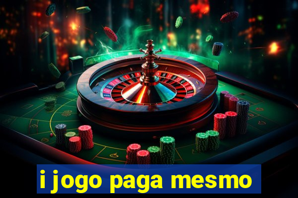 i jogo paga mesmo